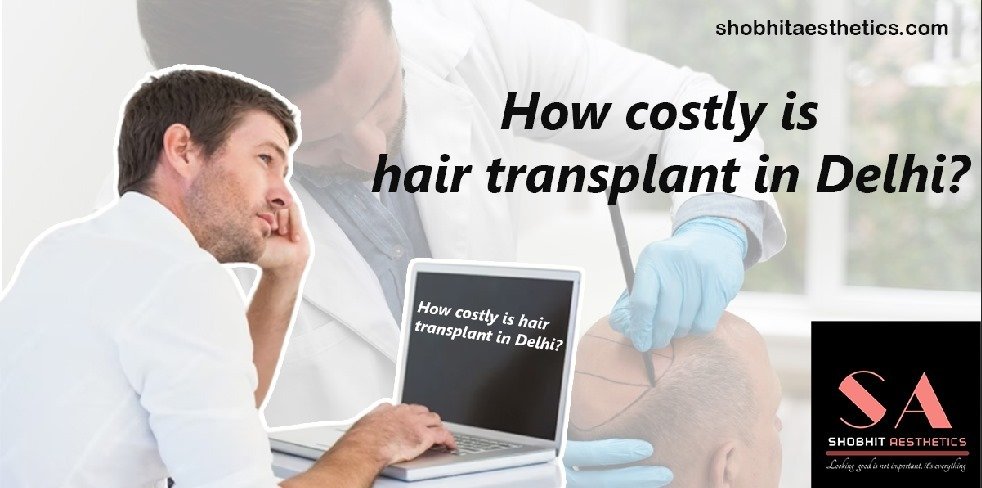 How Costly is Hair Transplant in Delhi?