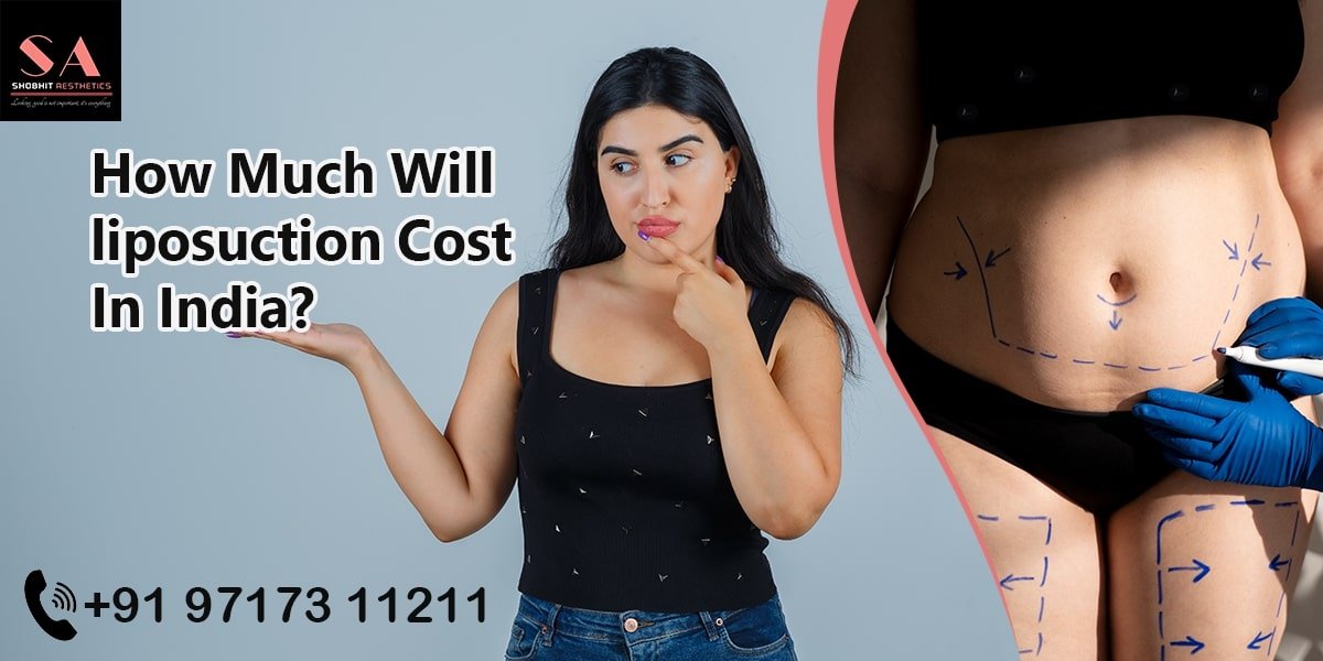 How Much will Liposuction Cost in India?