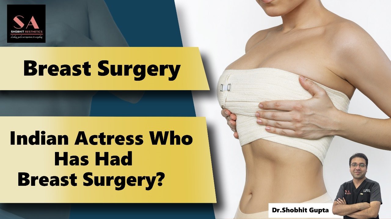 Indian Actress Who Has Had Breast Surgery?