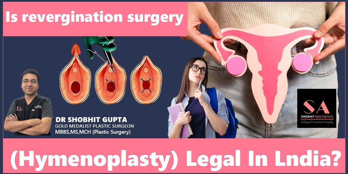 Is Hymеnoplasty (Rеvirgination Surgеry) Lеgal in India?