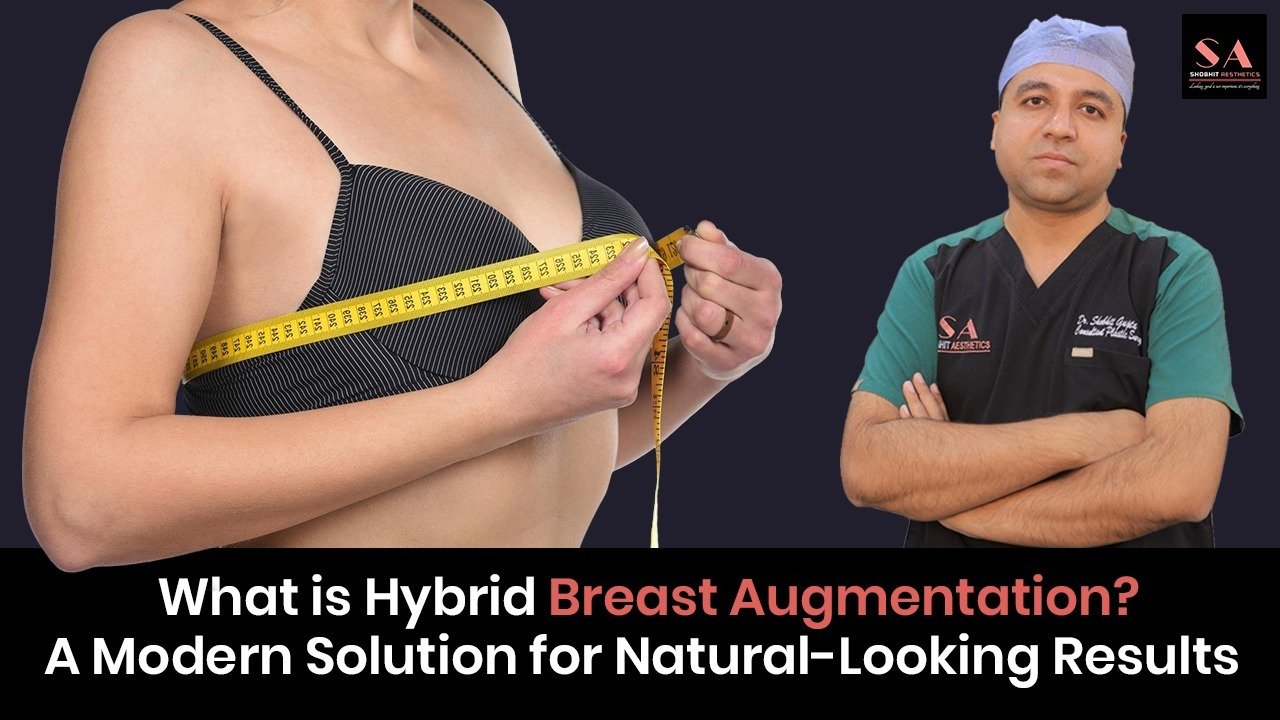 What is Hybrid Breast Augmentation? A Modern Solution for Natural-Looking Results