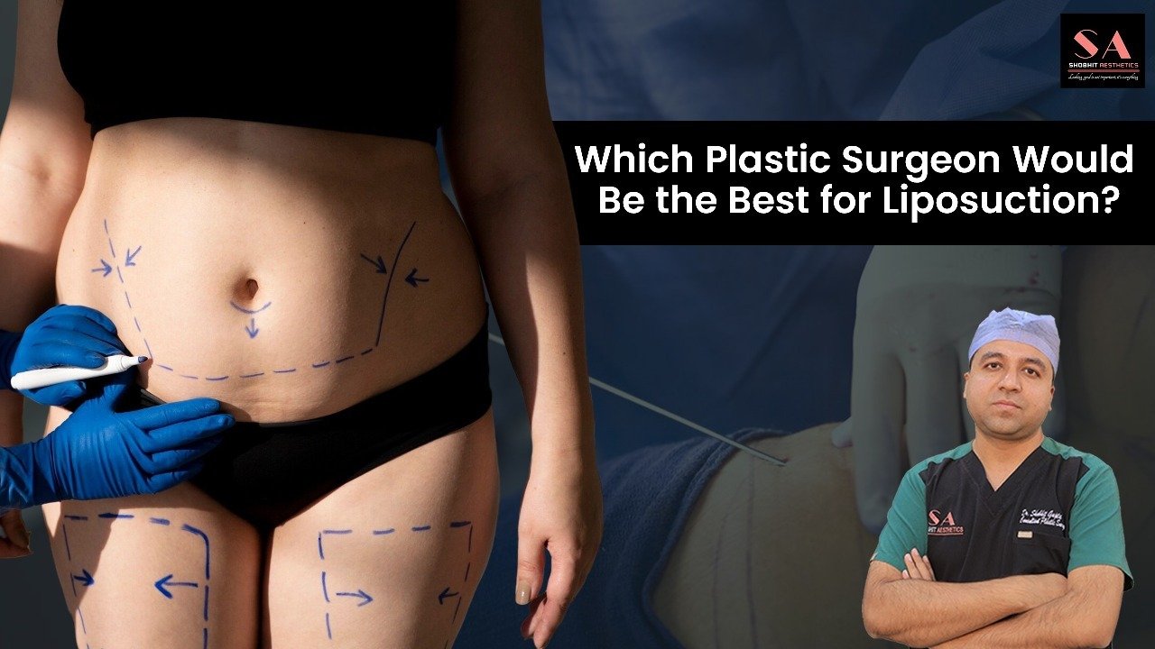 Which Plastic Surgeon Would Be the Best for Liposuction
